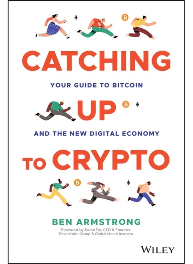 Catching Up to Crypto Your Guide to Bitcoin and the New Digital Economy - Hardback