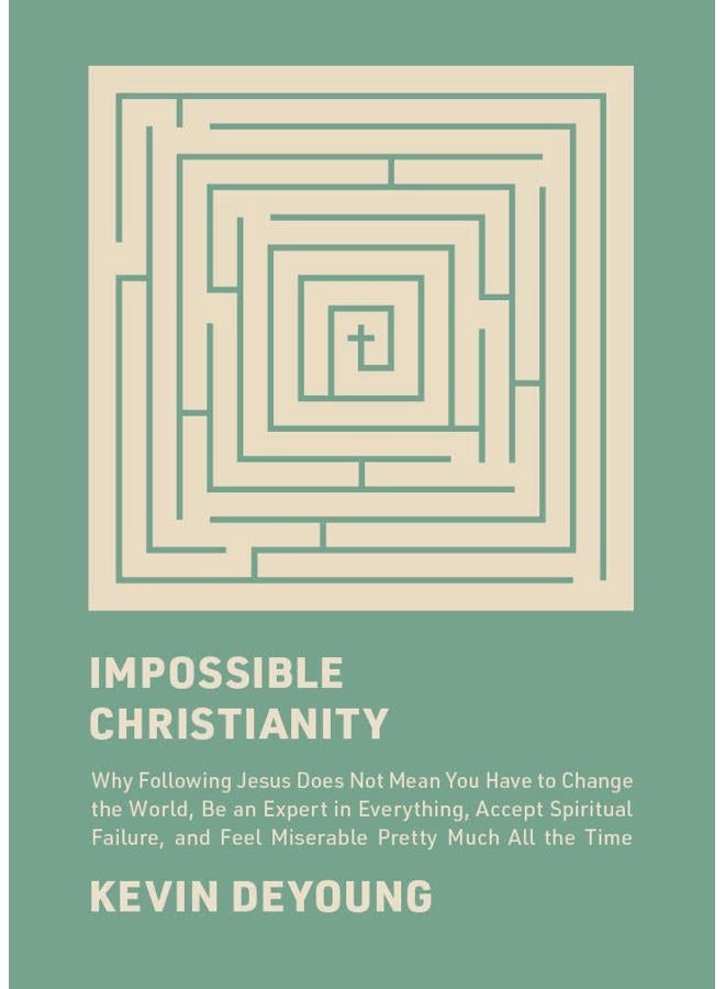 Crossway Impossible Christianity: Why Following Jesus Does Not Mean You Have to Change the World, Be an Expert in Everything, Accept Spiritual Failure, and Feel Miserable Pretty Much All the Time - Image 1