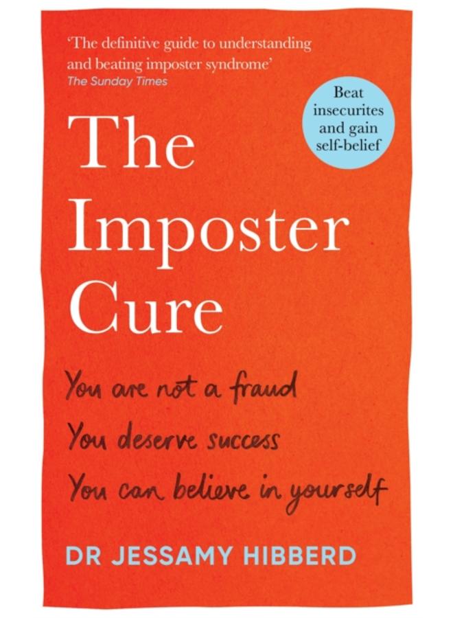 The Imposter Cure : Beat insecurities and gain self-belief 