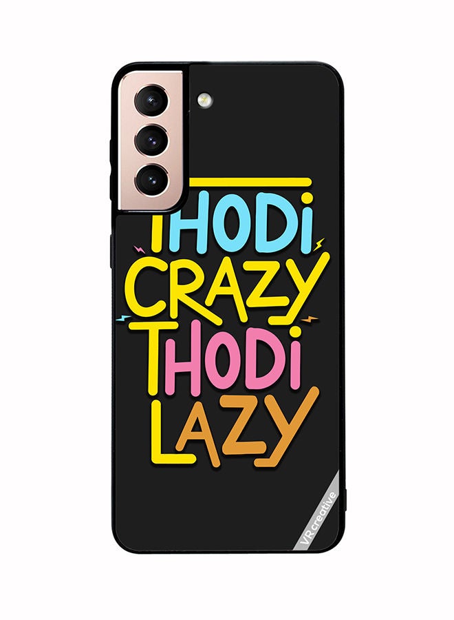 VR CREATIVE Protective Case Cover For Samsung Galaxy S21 Plus 5G Thodi Crazy Thodi Lazy Quots Design Multicolour - Image 1
