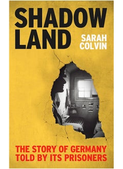 Shadowland: The Story of Germany Told by Its Prisoners 