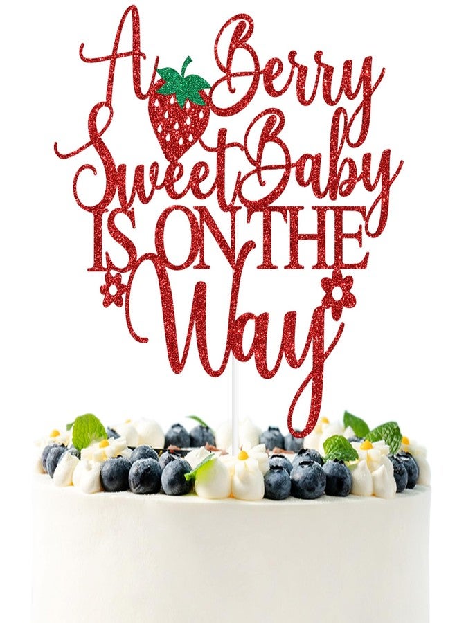 PYBHILK Red Glitter A Berry Sweet Baby is on the Way Cake Topper, Stawberry Oh Baby/Berry Sweet Girl, Strawberry Themed Baby Shower Party Decorations Supplies - Image 1