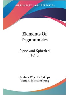 Elements Of Trigonometry: Plane And Spherical (1898) 