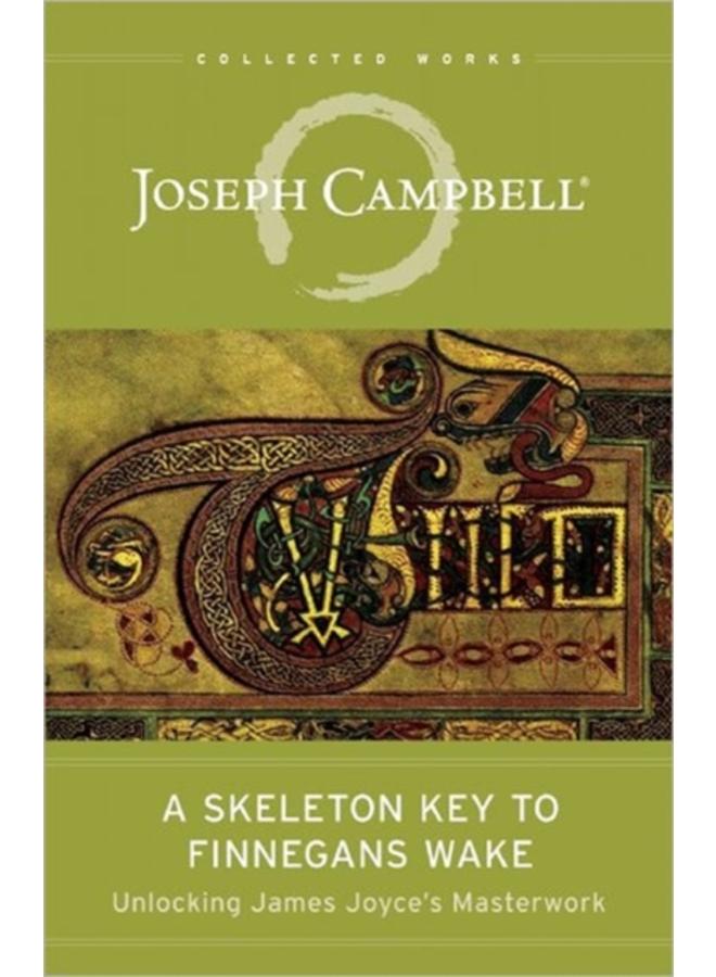 The Skeleton Key to Finnegans Wake : Unlocking James Joyce's Masterwork 