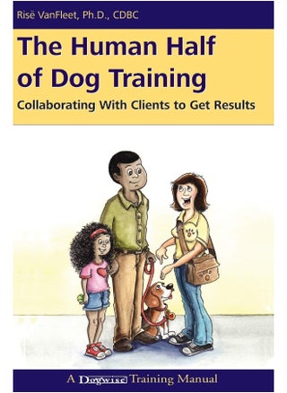 Dogwise Publishing The Human Half of Dog Training: Collaborating with Clients to Get Results - pzsku/Z7BB2AD25E59E5C2F2A29Z/45/1749824357/b620058b-b992-489c-9d66-20ee0867f1c5
