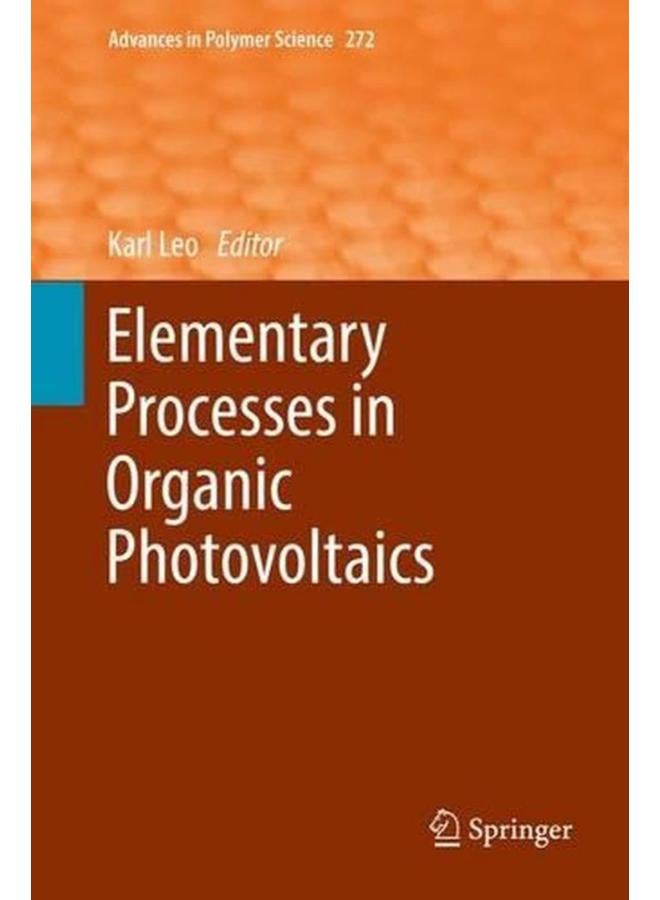 Elementary Processes in Organic Photovoltaics (Advances in Polymer Science)