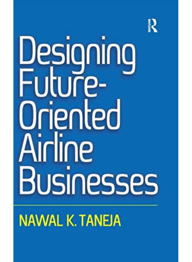 Designing Future-Oriented Airline Businesses  Ed   1 