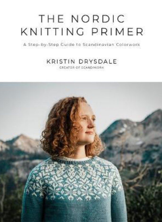 The Nordic Knitting Primer: A Step-by-Step Guide to Scandinavian Colorwork 