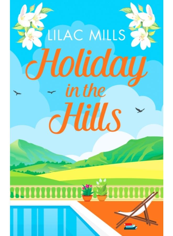 Holiday in the Hills : An uplifting romance to put a smile on your face