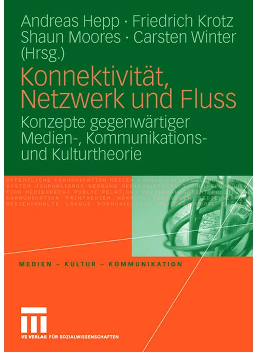 Konnektivitat, Netzwerk Und Fluss: Konzepte Gegenwartiger Medien-, Kommunikations- Und Kulturtheorie 