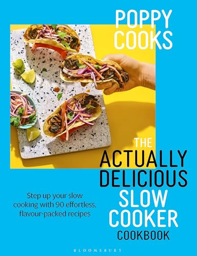 Poppy Cooks The Actually Delicious Slow Cooker Cookbook Step Up Your Slow Cooking With 90 Effortle 