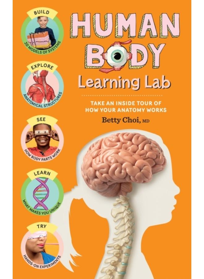 Human Body Learning Lab : Take an Inside Tour of How Your Anatomy Works 