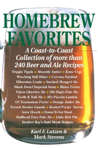 Homebrew Favorites A Coasttocoast Collection Of Over 240 Beer And Ale Recipes