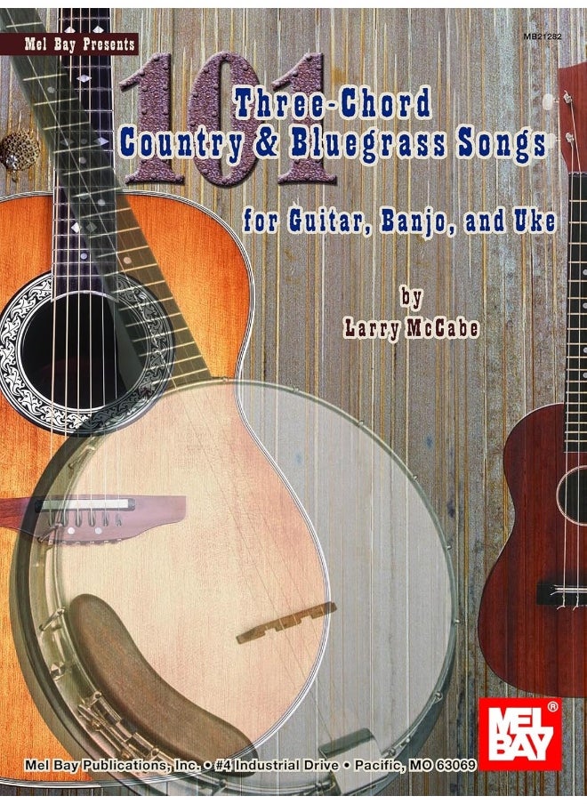 101 Three-Chord Country and Bluegrass Songs: For Guitar, Banjo and Uke 