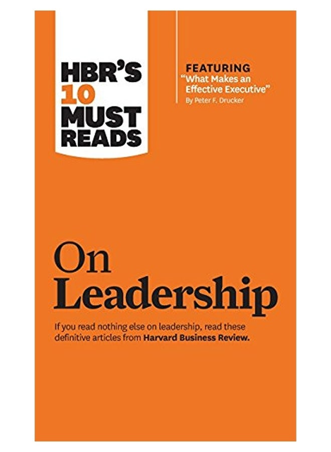 Hbrs 10 Must Reads On Leadership With Featured Article "What Makes An Effective Executive" By Pet 