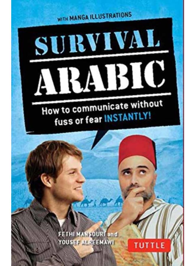 Survival Arabic Phrasebook & Dictionary : How to Communicate without Fuss or Fear Instantly! (Completely Revised and Expanded with New Manga Illustrations) (Survival Phrasebooks) (2ND)