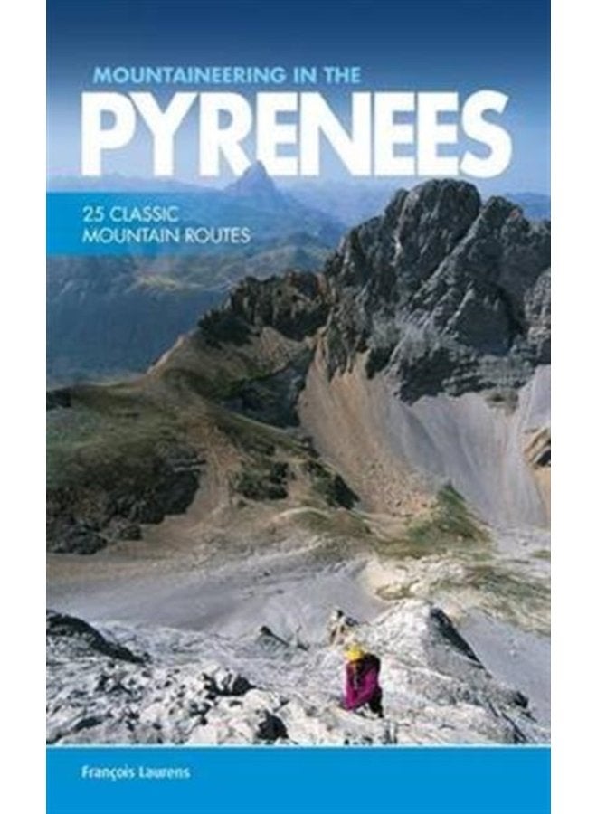 Mountaineering in the Pyrenees 25 classic mountain routes - Paperback