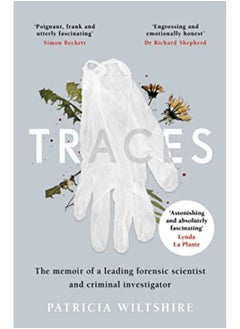 Traces: The memoir of a forensic scientist and criminal investigator