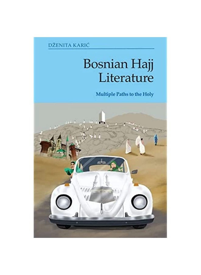 Bosnian Hajj Literature: Multiple Paths to the Holy 