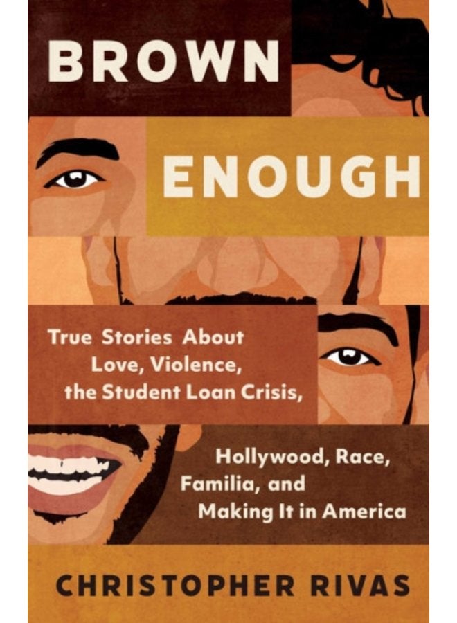 Brown Enough True Stories About Love Violence the Student Loan Crisis Hollywood Race Familia and Making it in America - Hardback