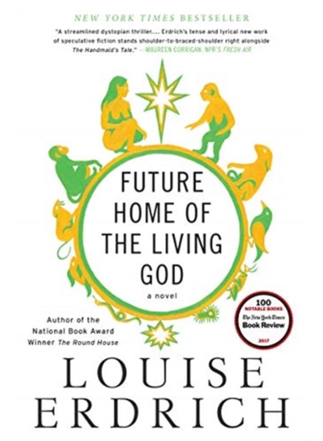 Future Home of the Living God : A Novel