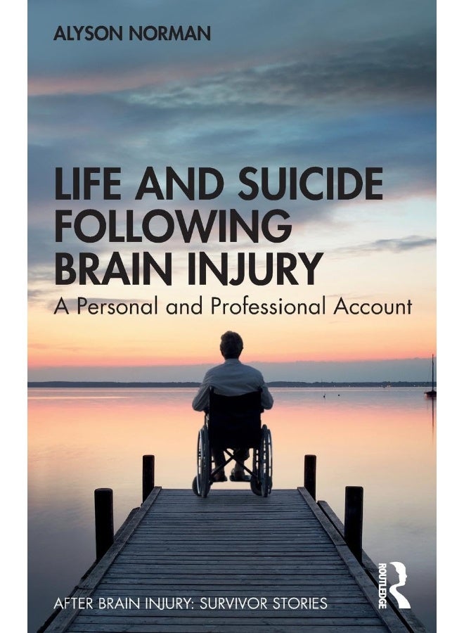 Life and Suicide Following Brain Injury: A Personal and Professional Account 