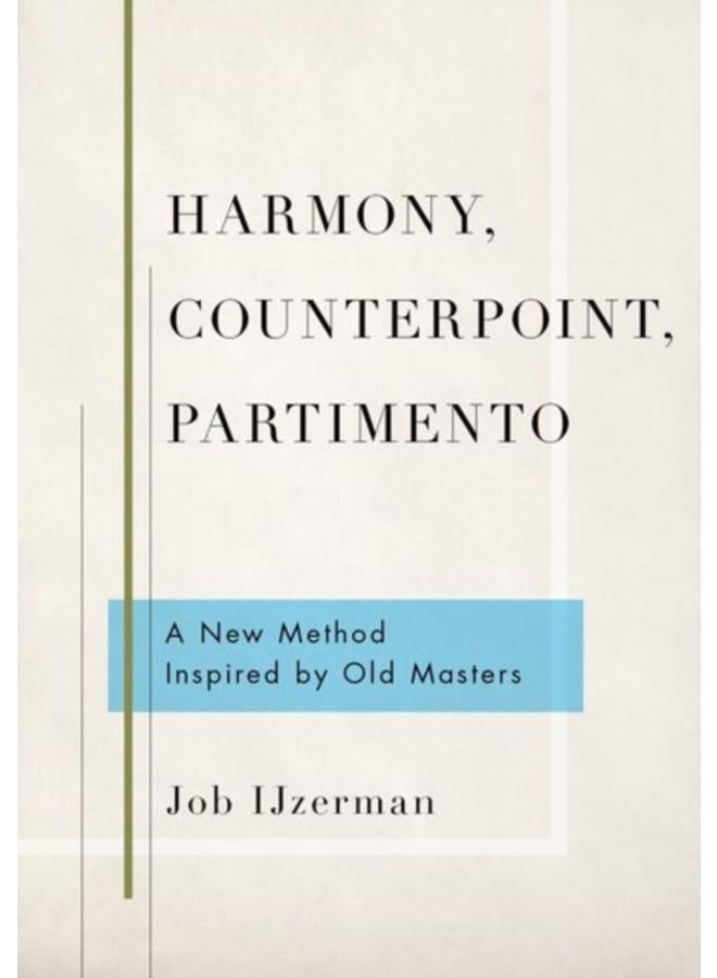 Harmony, Counterpoint, Partimento : A New Method Inspired by Old Masters 