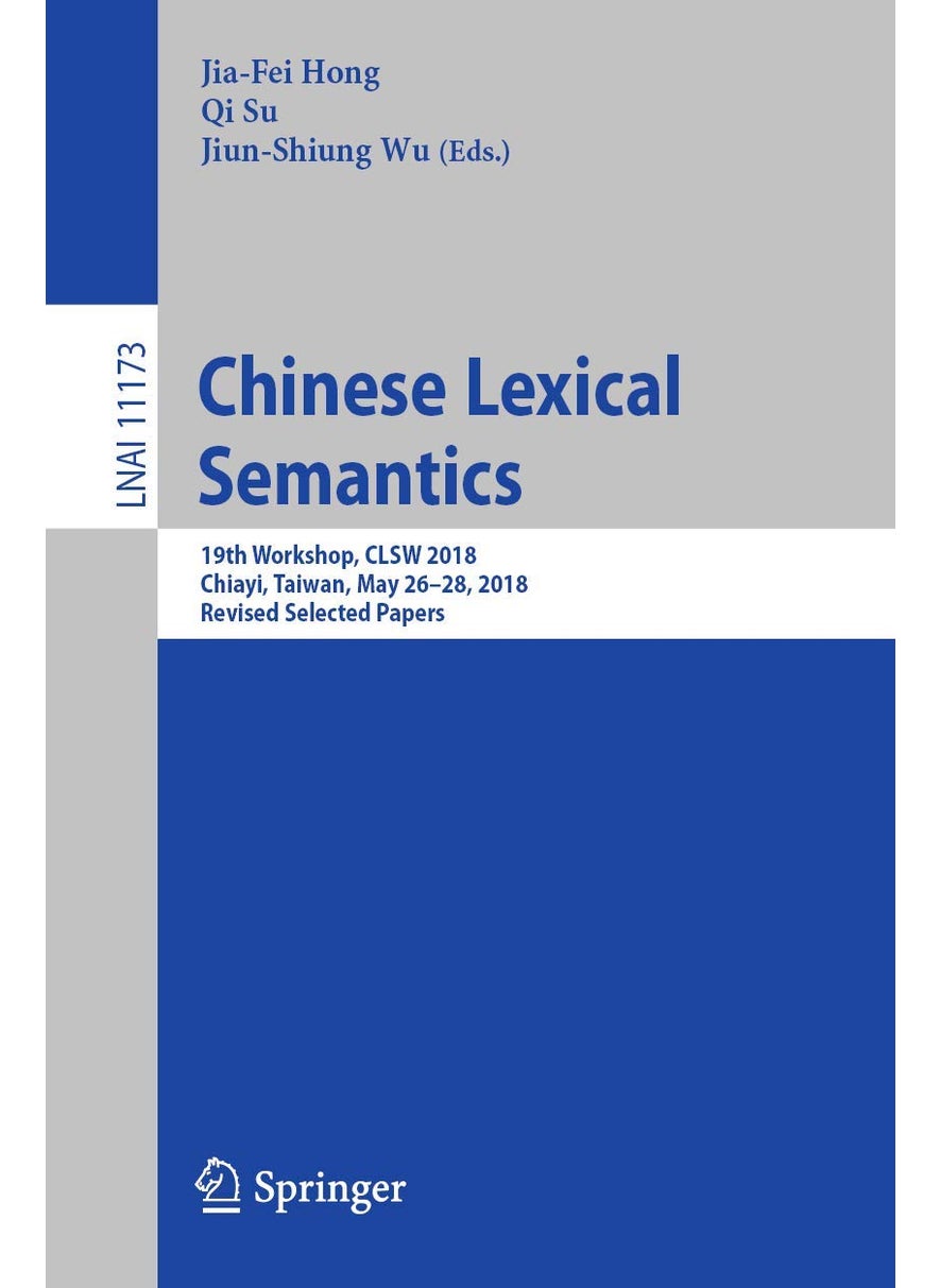 Chinese Lexical Semantics: 19th Workshop, CLSW 2018, Chiayi, Taiwan, May 26-28, 2018, Revised Selected Papers 