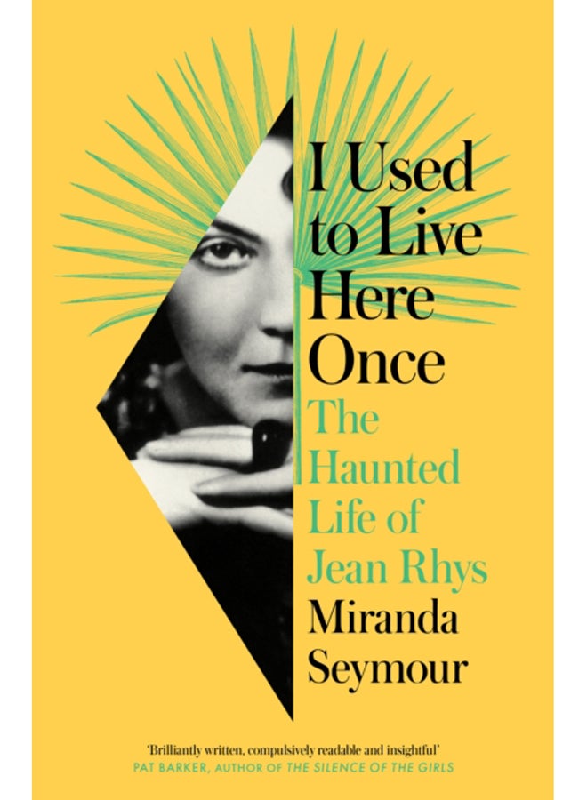 I Used to Live Here Once : The Haunted Life of Jean Rhys