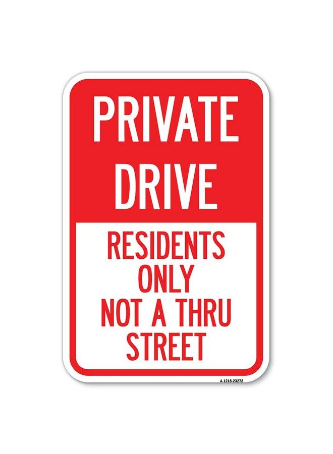 SignMission Private Drive Sign Private Drive Residents Only Not A Thru Street ; 12" X 18" Heavygauge Aluminum Rust Proof Parking Sign ; Protect Your Business & Municipality ; Made In The Usa  - Image 1