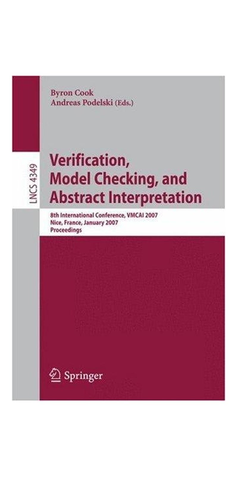 Verification, Model Checking, and Abstract Interpretation: 8th International Conference, VMCAI 2007, Nice, France, January 14-16, 2007, Proceedings (Lecture Notes in Computer Science) | Paperback | 1 edition | Published by Springer