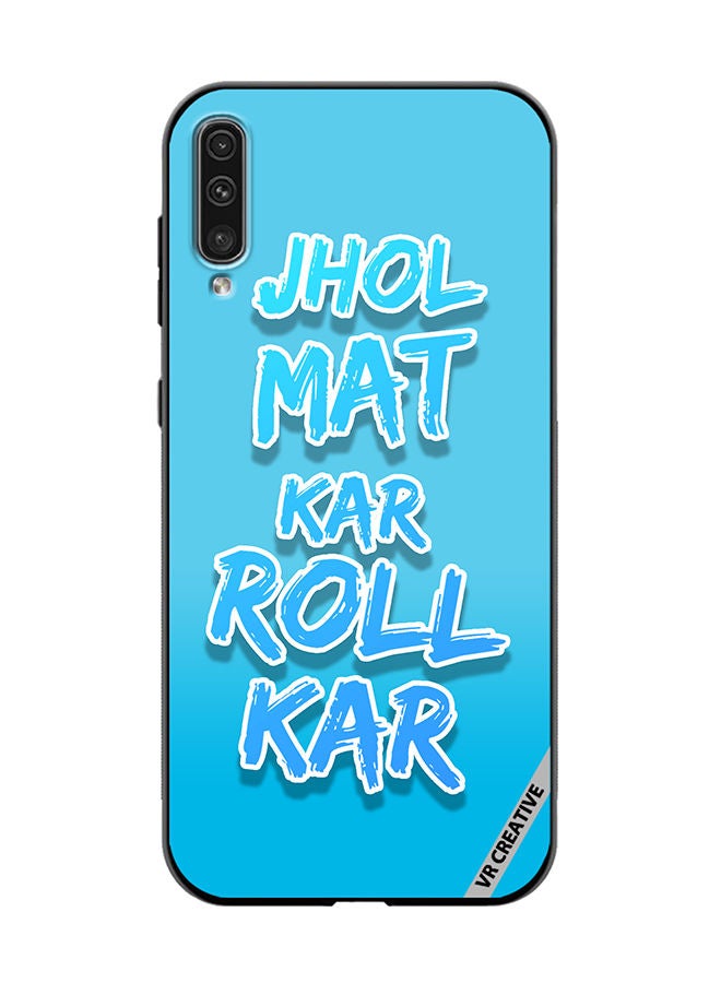 VR CREATIVE Protective Case Cover For Samsung Galaxy A50/A50s Jhol Mat Kar Roll Kar Hindi Quots Design Multicolour - Image 1