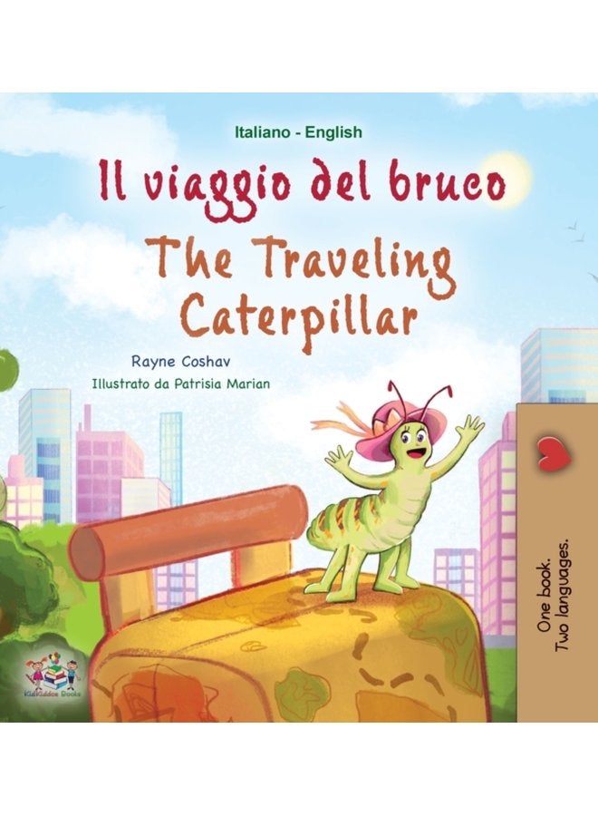 The Traveling Caterpillar Italian English Bilingual Book for Kids - Hardback