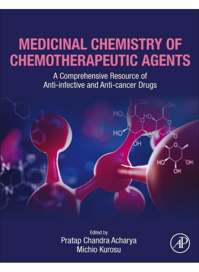 Medicinal Chemistry of Chemotherapeutic Agents: A Comprehensive Resource of Anti-Infective and Ant 