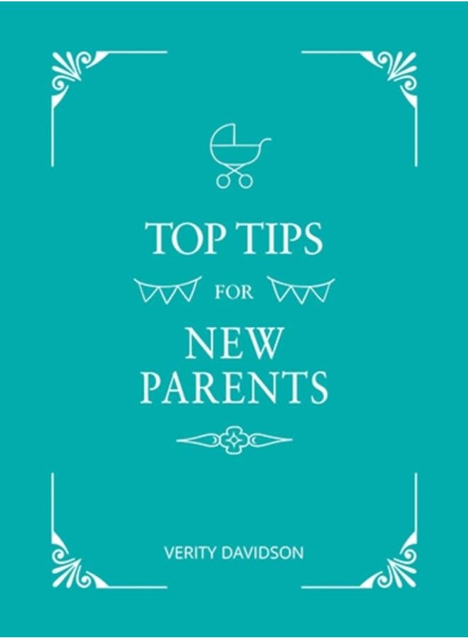 Top Tips for New Parents : Practical Advice for First-Time Parents