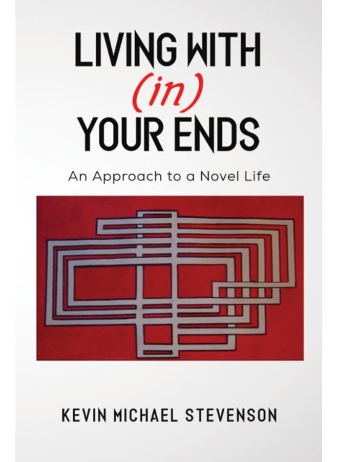 Living With(in) Your Ends : An Approach to a Novel Life 