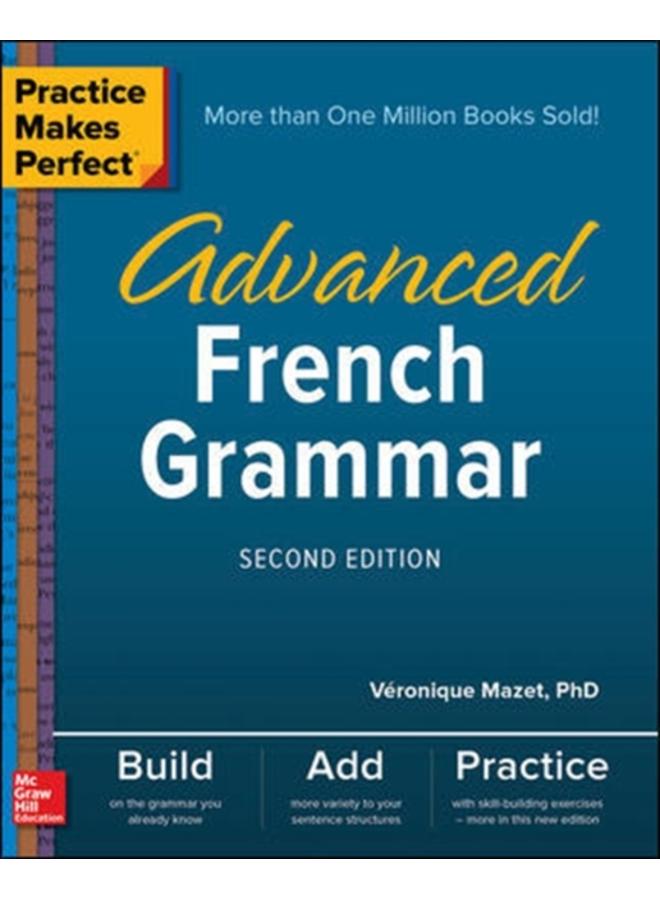 Practice Makes Perfect: Advanced French Grammar, Second Edition
