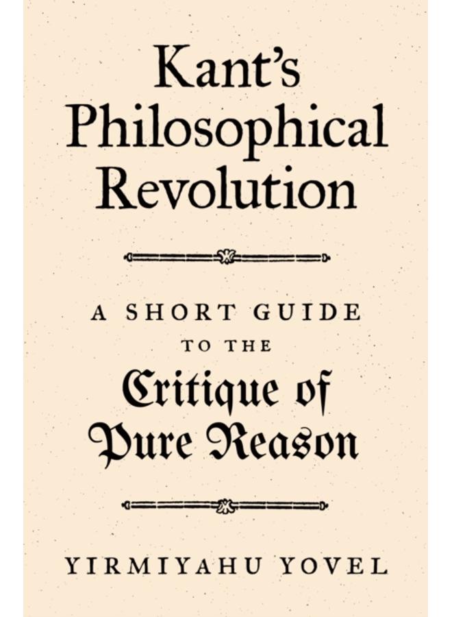 Kant's Philosophical Revolution : A Short Guide to the Critique of Pure Reason 