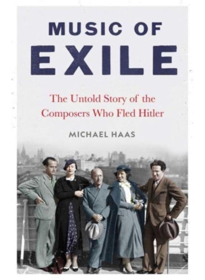 Music of Exile : The Untold Story of the Composers who Fled Hitler