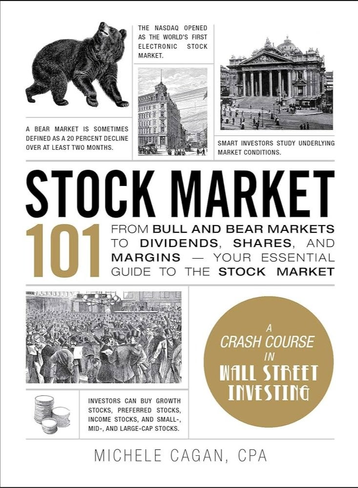 Stock Market 101: From Bull and Bear Markets to Dividends, Shares, and MarginsYour Essential Guide to the Stock Market