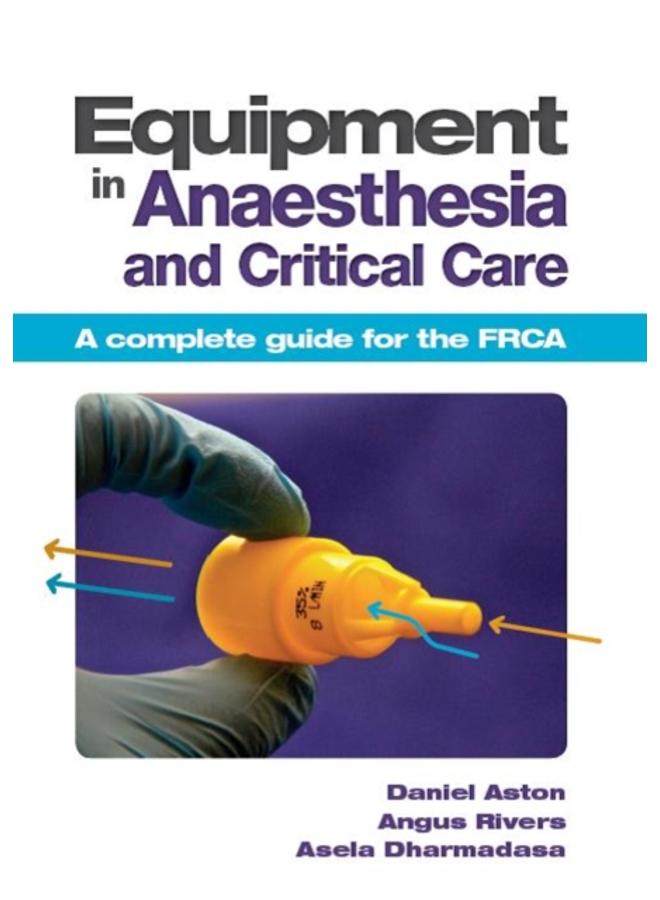 Equipment in Anaesthesia and Critical Care : A complete guide for the FRCA 