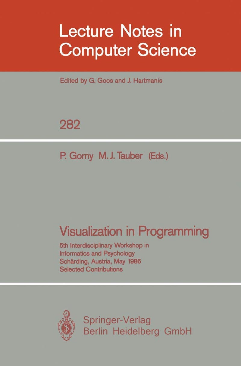 Visualization in Programming: 5th Interdisciplinary Workshop in Informatics and Psychology Schärding, Austria, May 20-23, 1986 