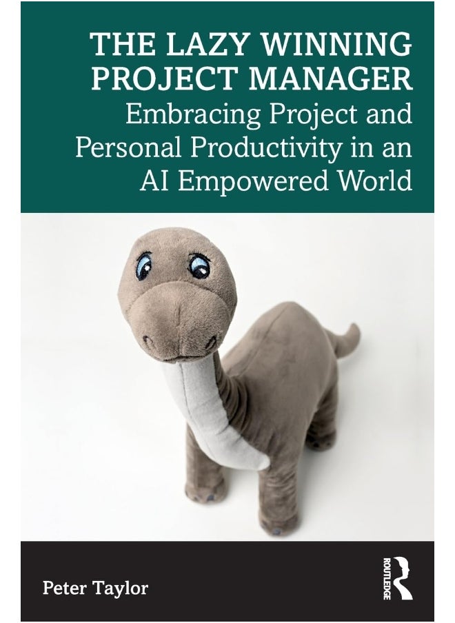 The Lazy Winning Project Manager: Embracing Project and Personal Productivity in an AI Empowered World