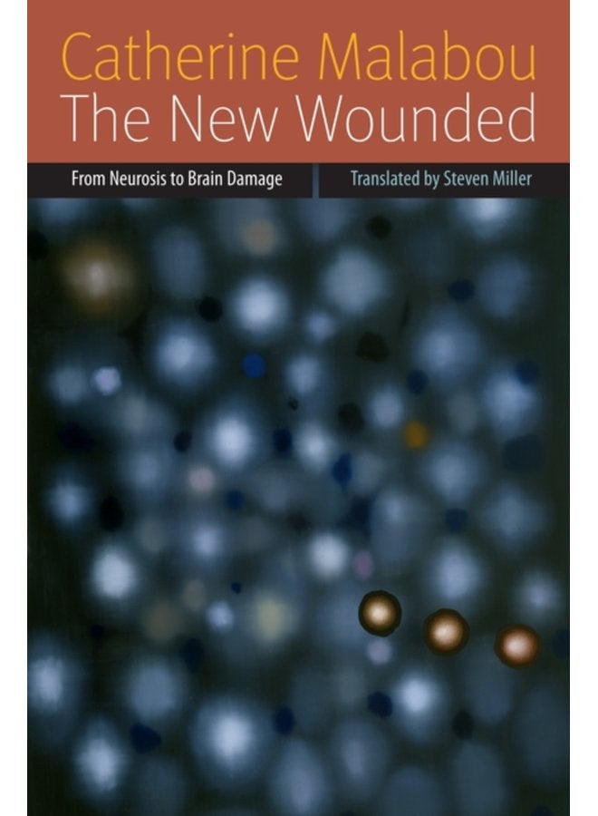 The New Wounded From Neurosis to Brain Damage - Paperback