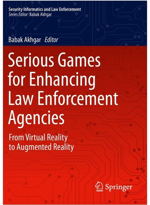 Serious Games for Enhancing Law Enforcement Agenci: From Virtual Reality to Augmented Reality