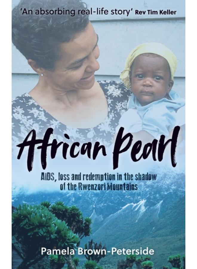 African Pearl : AIDS, loss and redemption in the shadow of the Rwenzori Mountains 