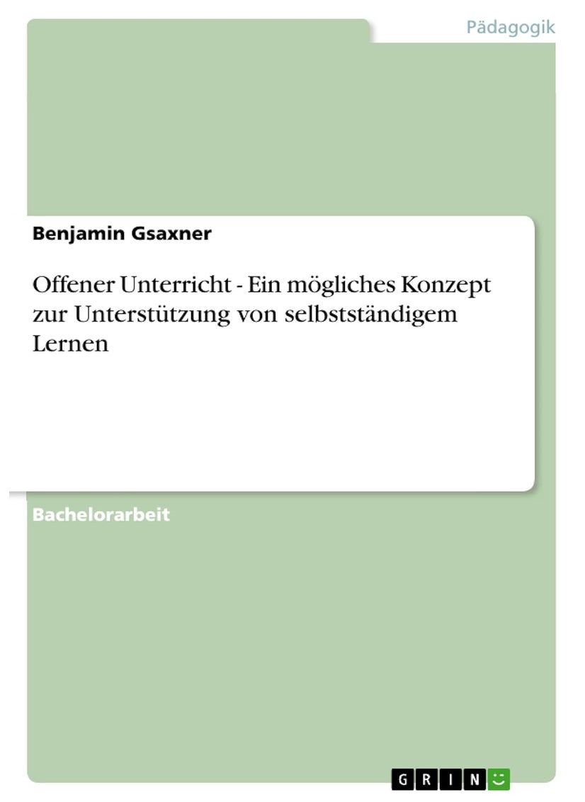 Offener Unterricht - Ein mögliches Konzept zur Unterstützung von selbstständigem Lernen 