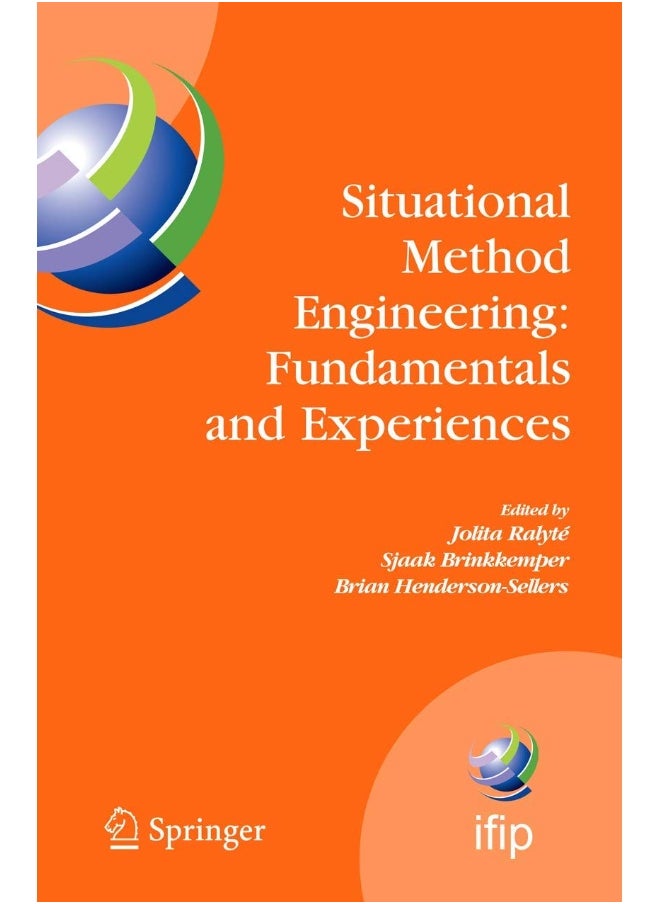 Situational Method Engineering: Fundamentals and Experiences : Proceedings of the IFIP WG 8.1 Working Conference, 12-14 September 2007, Geneva, Switzerland 