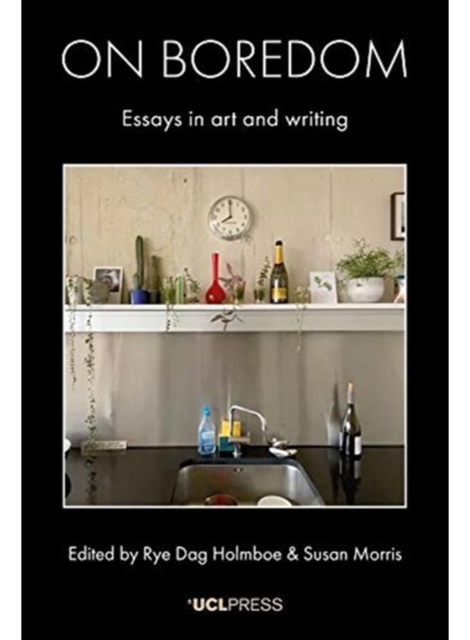 On Boredom : Essays in Art and Writing 