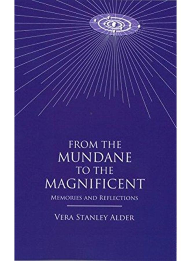 From the Mundane to the Magnificent : Memories and Reflections 